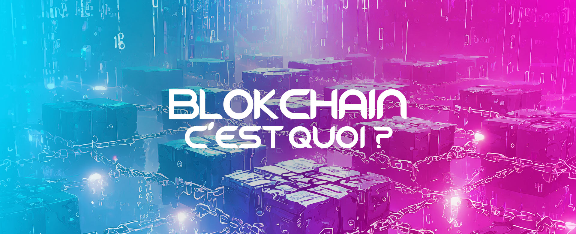 Qu’est-ce que la Blockchain ?